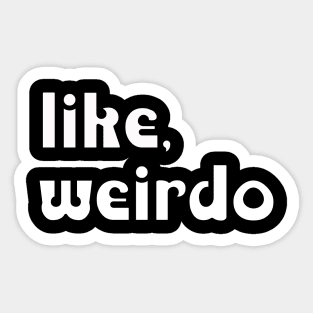 like, weirdo Sticker